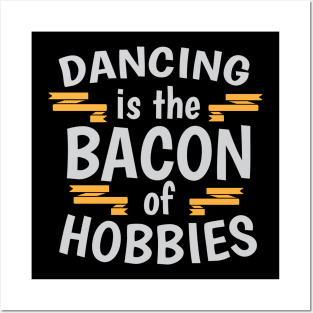 Dancing Is The Bacon Of Hobbies Cool Creative Beautiful Typography Design Posters and Art